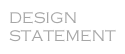 DESIGN STATEMENT